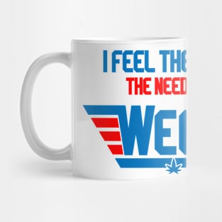 I Feel The Need The Need For Weed Mug